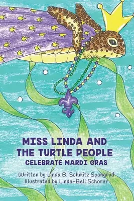 Miss Linda și Turtle People sărbătoresc Mardi Gras - Miss Linda and the Turtle People Celebrate Mardi Gras