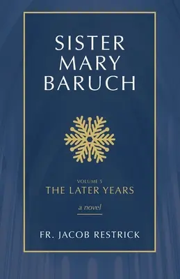 Sora Mary Baruch: Anii de mai târziu Volumul 5 - Sister Mary Baruch: The Later Years Volume 5