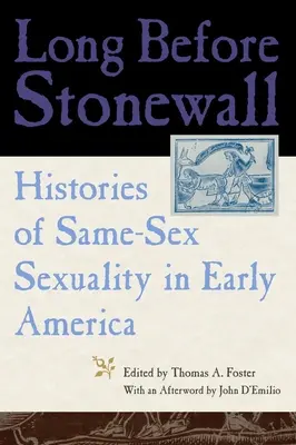 Cu mult înainte de Stonewall: Istorii ale sexualității homosexuale în America timpurie - Long Before Stonewall: Histories of Same-Sex Sexuality in Early America