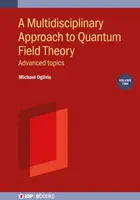 O abordare multidisciplinară a teoriei câmpului cuantic, volumul 2 - A Multidisciplinary Approach to Quantum Field Theory, Volume 2