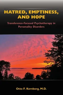 Ura, golul și speranța: Psihoterapia centrată pe transfer în tulburările de personalitate - Hatred, Emptiness, and Hope: Transference-Focused Psychotherapy in Personality Disorders