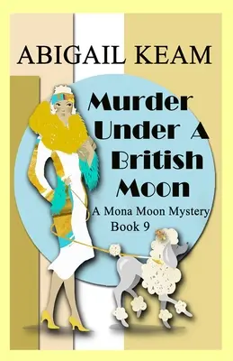 Crimă sub o lună britanică: O Mona Moon din anii 1930 mister istoric confortabil - Murder Under A British Moon: A 1930s Mona Moon Historical Cozy Mystery