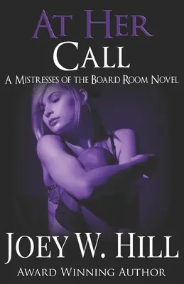 La chemarea ei: A Mistresses of the Board Room Roman - At Her Call: A Mistresses of the Board Room Novel