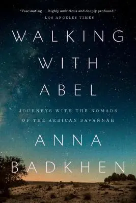Mergând cu Abel: Călătorii cu nomazii din savana africană - Walking with Abel: Journeys with the Nomads of the African Savannah