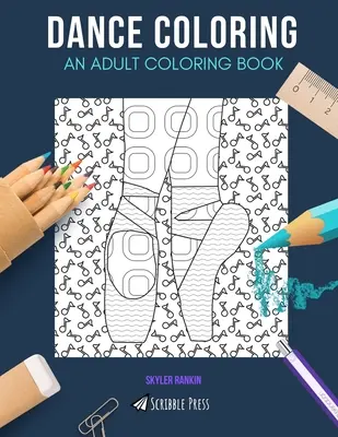 Dans de colorat: O CARTE DE COLORAT PENTRU ADULȚI: Break dancing & Balet - 2 cărți de colorat în 1v - Dance Coloring: AN ADULT COLORING BOOK: Break dancing & Ballet - 2 Coloring Books In 1v
