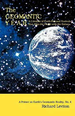 Anul Geomantic: Un calendar al festivalurilor axate pe Pământ care aliniază planeta cu galaxia - The Geomantic Year: A Calendar of Earth-Focused Festivals that Align the Planet with the Galaxy
