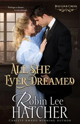 Tot ce a visat ea vreodată: O Romanță Creștină de Vest - All She Ever Dreamed: A Christian Western Romance