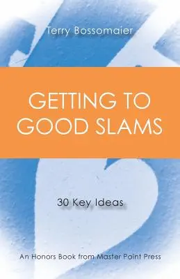 Ajungând la Slamuri bune: 30 de idei-cheie - Getting to Good Slams: 30 Key Ideas