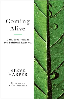 Coming Alive: Meditații zilnice pentru reînnoire spirituală - Coming Alive: Daily Meditations for Spiritual Renewal