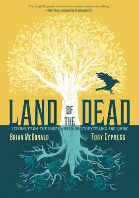 Land of the Dead: Lecții din lumea subterană despre povestire și viață - Land of the Dead: Lessons from the Underworld on Storytelling and Living
