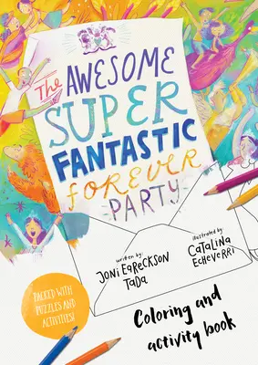 The Awesome Super Fantastic Forever Party Art and Activity Book: Colorare, puzzle-uri, labirinturi și multe altele - The Awesome Super Fantastic Forever Party Art and Activity Book: Coloring, Puzzles, Mazes and More