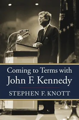 Ajungând la înțelegere cu John F. Kennedy - Coming to Terms with John F. Kennedy