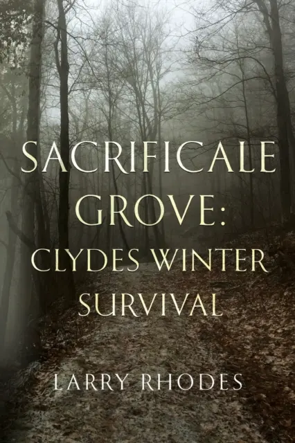 Sacrificale Grove: Supraviețuirea de iarnă a lui Clyde - Sacrificale Grove: Clydes Winter Survival