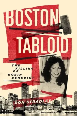 Boston Tabloid: Uciderea lui Robin Benedict - Boston Tabloid: The Killing of Robin Benedict