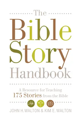 Manualul de povestiri biblice: O resursă pentru predarea a 175 de povestiri din Biblie - The Bible Story Handbook: A Resource for Teaching 175 Stories from the Bible