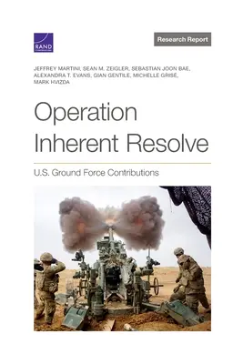 Operațiunea Inherent Resolve: Contribuțiile forțelor terestre americane - Operation Inherent Resolve: U.S. Ground Force Contributions