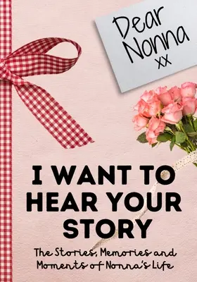 Dragă Nonna. Vreau să aud povestea ta: A Guided Memory Journal to Share The Stories, Memories and Moments That Have Shaped Nonna's Life 7 x 10 inch - Dear Nonna. I Want To Hear Your Story: A Guided Memory Journal to Share The Stories, Memories and Moments That Have Shaped Nonna's Life 7 x 10 inch
