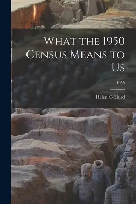 Ce înseamnă pentru noi recensământul din 1950; 1955 - What the 1950 Census Means to Us; 1955