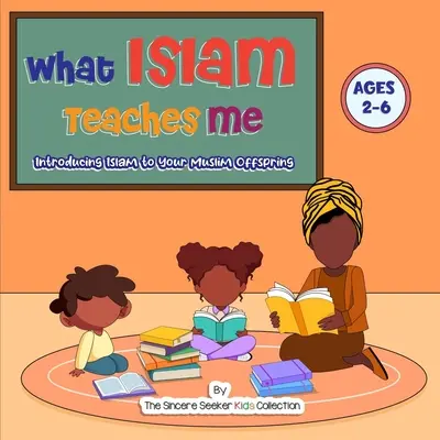 Ce mă învață islamul: Cum să prezinți islamul copiilor tăi musulmani - What Islam Teaches Me: Introducing Islam to Your Muslim Offspring