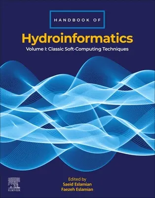 Manual de hidroinformatică: Volumul I: Tehnici clasice de soft-computing - Handbook of Hydroinformatics: Volume I: Classic Soft-Computing Techniques