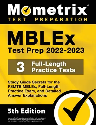 MBLEx Test Prep 2022-2023 - Study Guide Secrets for the FSMTB MBLEx, Full-Length Practice Exam, Detailed Answer Explanations: [Ediția a 5-a] - MBLEx Test Prep 2022-2023 - Study Guide Secrets for the FSMTB MBLEx, Full-Length Practice Exam, Detailed Answer Explanations: [5th Edition]