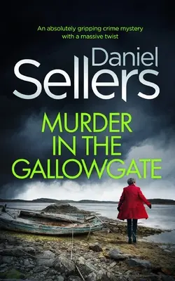 MURDER IN THE GALLOWGATE o crimă misterioasă absolut captivantă cu o răsucire uriașă - MURDER IN THE GALLOWGATE an absolutely gripping crime mystery with a massive twist