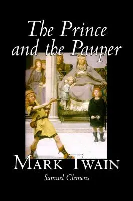Prințul și săracul de Mark Twain, Ficțiune, Clasici, Fantezie și magie - The Prince and the Pauper by Mark Twain, Fiction, Classics, Fantasy & Magic