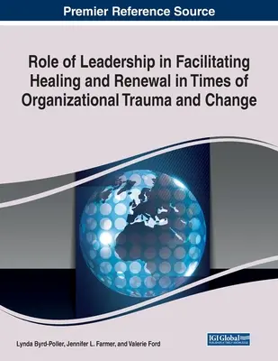 Rolul conducerii în facilitarea vindecării și reînnoirii în perioade de traumă și schimbare organizațională - Role of Leadership in Facilitating Healing and Renewal in Times of Organizational Trauma and Change