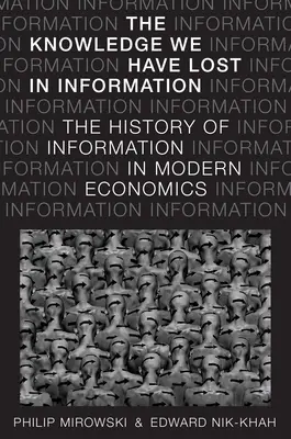 Cunoașterea pe care am pierdut-o în informație: The History of Information in Modern Economics (Istoria informației în economia modernă) - Knowledge We Have Lost in Information: The History of Information in Modern Economics