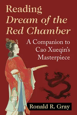 Lectura Visului din Camera Roșie: A Companion to Cao Xueqin's Masterpiece - Reading Dream of the Red Chamber: A Companion to Cao Xueqin's Masterpiece