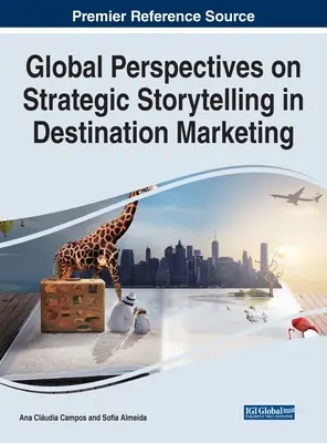 Perspective globale asupra povestirii strategice în marketingul destinațiilor - Global Perspectives on Strategic Storytelling in Destination Marketing
