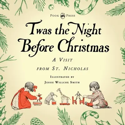 Twas the Night Before Christmas - O vizită de la Sfântul Nicolae - Ilustrată de Jessie Willcox Smith: Cu un capitol introductiv de Clarence Cook - Twas the Night Before Christmas - A Visit from St. Nicholas - Illustrated by Jessie Willcox Smith: With an Introductory Chapter by Clarence Cook