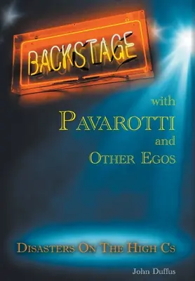 În culise cu Pavarotti și alte orgolii: Dezastre pe C-urile înalte - Backstage with Pavarotti and Other Egos: Disasters on the High Cs