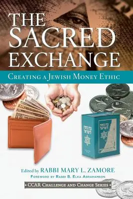 Schimbul sacru: Crearea unei etici evreiești a banilor - The Sacred Exchange: Creating a Jewish Money Ethic