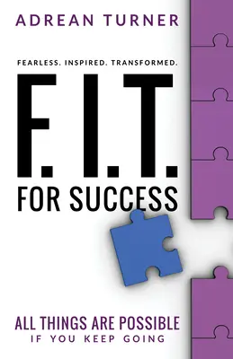 F.I.T. pentru succes: Fără frică, inspirat, transformat pentru succes - F.I.T. for Success: Fearless, Inspired, Transformed for Success