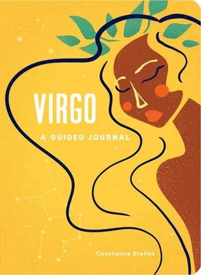 Fecioară: Un jurnal ghidat: Un ghid celest pentru înregistrarea călătoriei tale cosmice în Fecioară - Virgo: A Guided Journal: A Celestial Guide to Recording Your Cosmic Virgo Journey