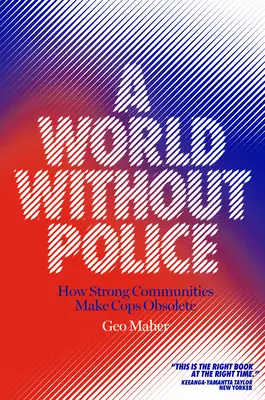 O lume fără poliție: Cum comunitățile puternice fac polițiștii caduciți - A World Without Police: How Strong Communities Make Cops Obsolete