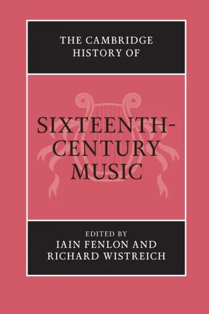 Istoria Cambridge a muzicii secolului al XVI-lea - The Cambridge History of Sixteenth-Century Music