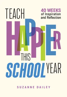 Teach Happier în acest an școlar: 40 de săptămâni de inspirație și reflecție - Teach Happier This School Year: 40 Weeks of Inspiration and Reflection