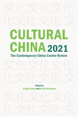 China culturală 2021: Revista Centrului pentru China contemporană - Cultural China 2021: The Contemporary China Centre Review
