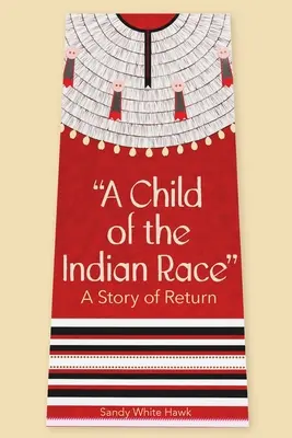 Un copil al rasei indiene: o poveste de întoarcere - A Child of the Indian Race: A Story of Return