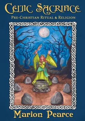 Sacrificiul celtic: Ritualul și religia precreștină - Celtic Sacrifice: Pre-Christian Ritual and Religion