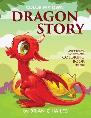 Colorează-mi propria poveste cu dragoni: O carte de colorat imersivă și personalizabilă pentru copii (That Rhymes!) - Color My Own Dragon Story: An Immersive, Customizable Coloring Book for Kids (That Rhymes!)