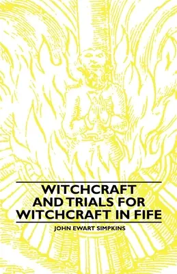 Vrăjitorie și procese pentru vrăjitorie în Fife;Exemple de folclor tipărit - Witchcraft and Trials for Witchcraft in Fife;Examples of Printed Folklore
