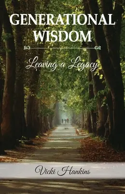 Înțelepciune generațională, lăsând o moștenire - Generational Wisdom, Leaving a Legacy