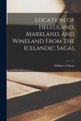 Localizarea Helluland, Markland și Wineland din saga islandeză - Location of Helluland, Markland, and Wineland From the Icelandic Sagas