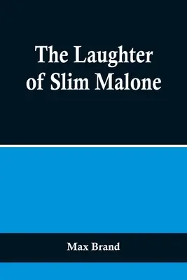 Râsul lui Slim Malone - The Laughter of Slim Malone