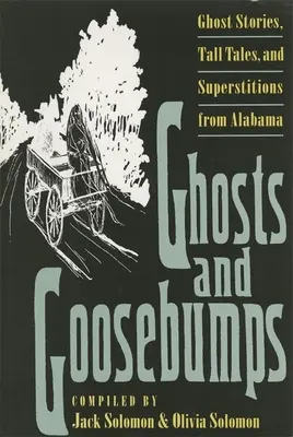 Ghosts and Goosebumps: Ghost Stories, Tall Tales, and Superstitions (Povești cu fantome, basme și superstiții) - Ghosts and Goosebumps: Ghost Stories, Tall Tales, and Superstitions