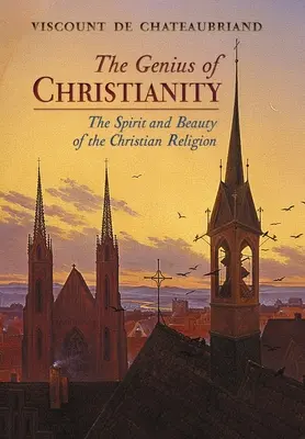 Geniul creștinismului: Spiritul și frumusețea religiei creștine - The Genius of Christianity: The Spirit and Beauty of the Christian Religion