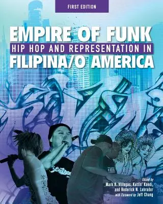 Empire of Funk: Hip Hop și reprezentare în Filipine/O America - Empire of Funk: Hip Hop and Representation in Filipina/O America